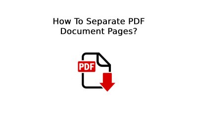 How To Separate PDF Document Pages?