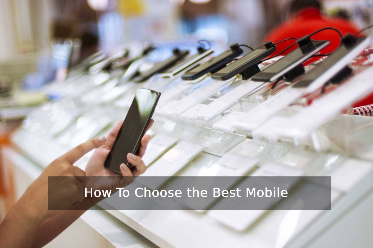 How To Choose the Best Mobile Phone