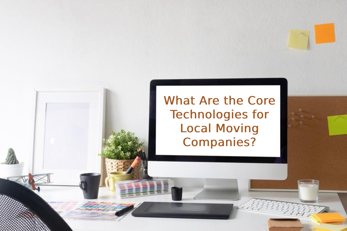 What Are the Core Technologies for Local Moving Companies?