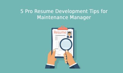5 Pro Resume Development Tips for Maintenance Manager