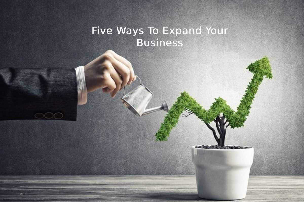 Five Ways To Expand Your Business