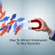 How To Attract Employees To Your Business