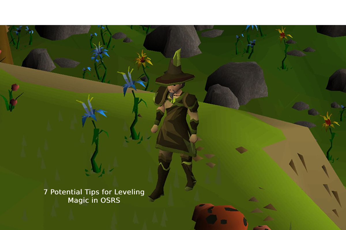 7 Potential Tips for Leveling Magic in OSRS