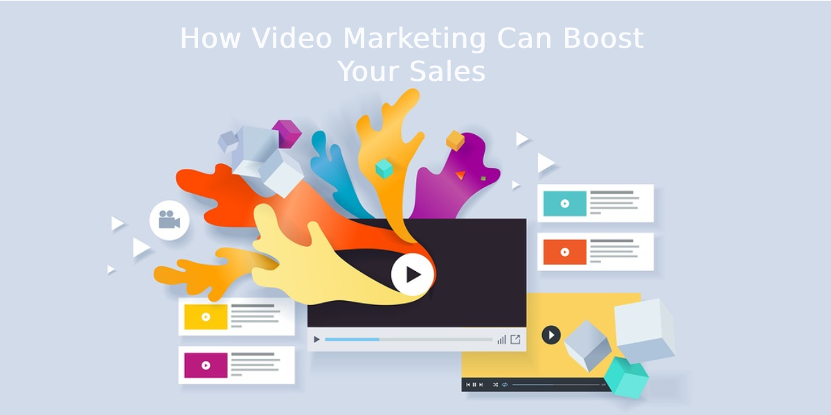 How Video Marketing Can Boost Your Sales