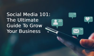 Social Media 101: The Ultimate Guide To Grow Your Business