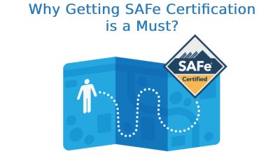 Why Getting SAFe Certification is a Must?