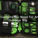 5 Gadgets You Need For An Outdoor Trip