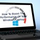 How To Boost The Performance Of Your Windows Laptop: A 5 Step Process