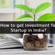 How to get Investment for Startup in India?