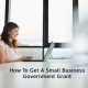 How To Get A Small Business Government Grant