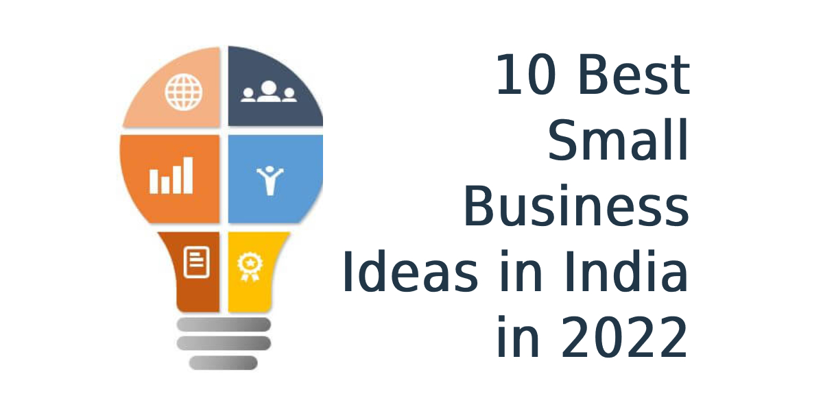 10 Best Small Business Ideas in India in 2022
