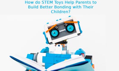 How do STEM Toys Help Parents to Build Better Bonding with Their Children?