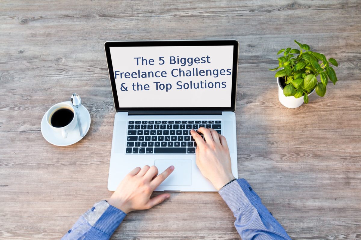 The 5 Biggest Freelance Challenges & the Top Solutions