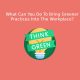 What Can You Do To Bring Greener Practices Into The Workplace?