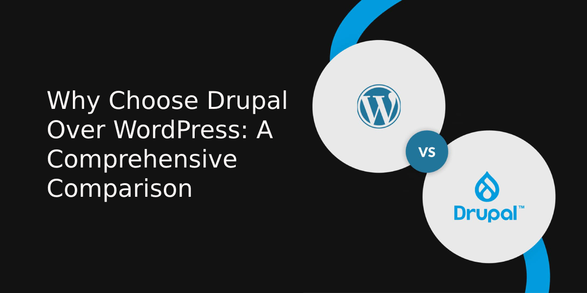 Why Choose Drupal Over WordPress