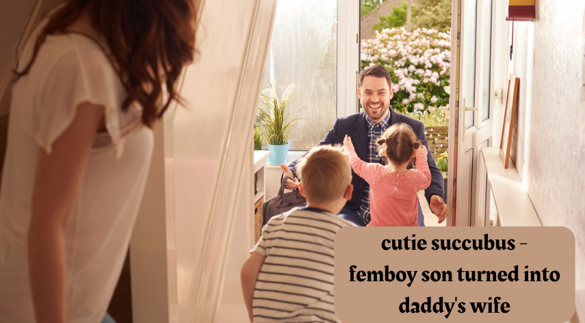 cutie succubus - femboy son turned into daddy's wife