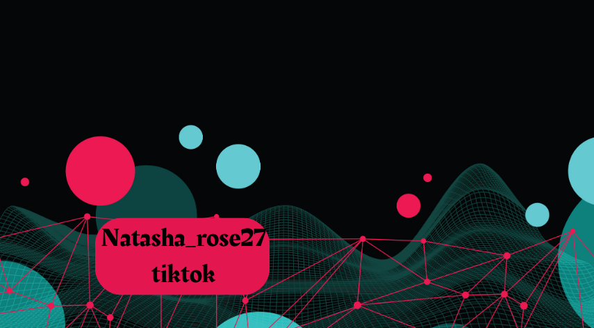 natasha_rose27 tiktok
