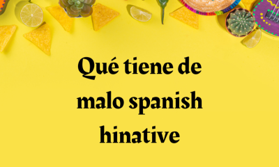 qué tiene de malo spanish hinative