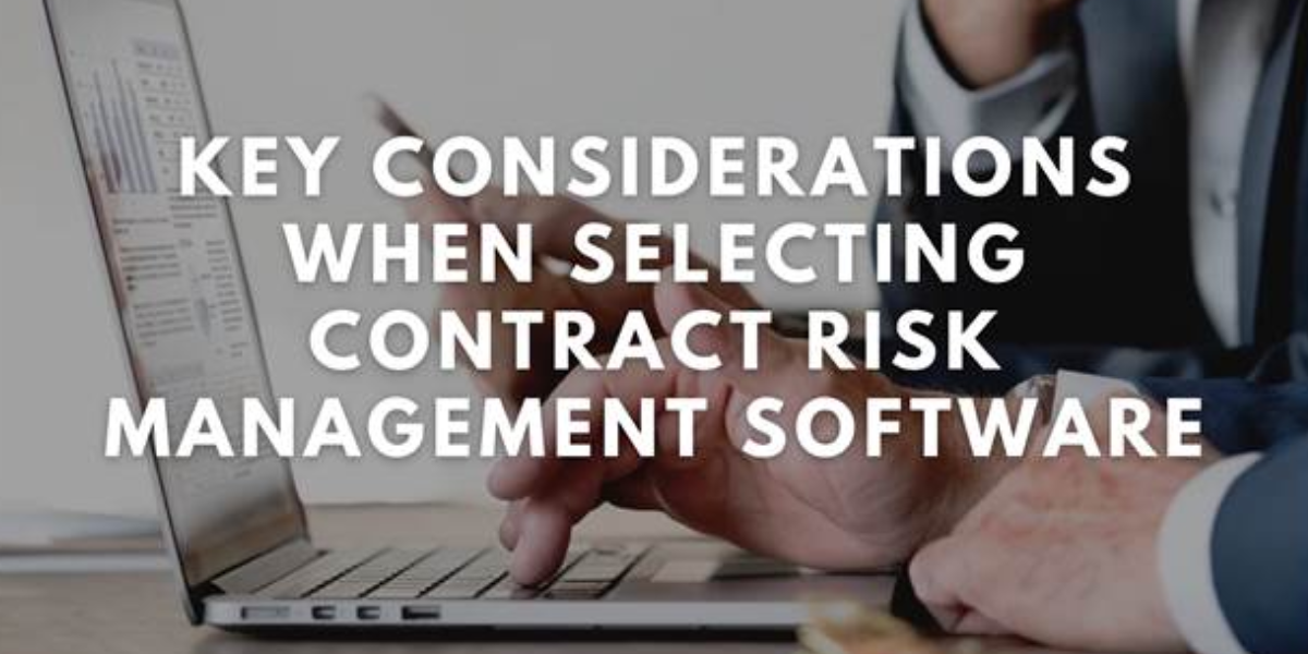 Key Considerations When Selecting Contract Risk Management Software